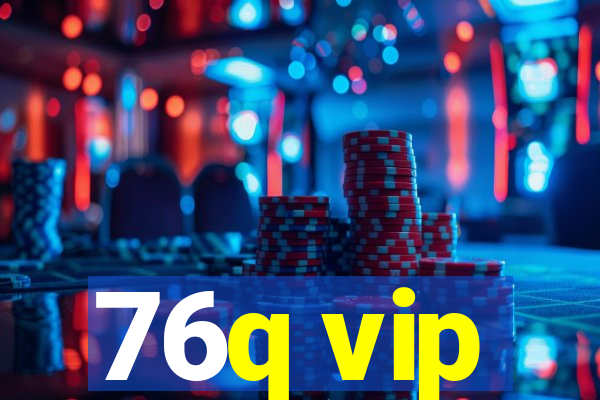 76q vip